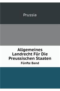 Allgemeines Landrecht Für Die Preussischen Staaten Volume 5