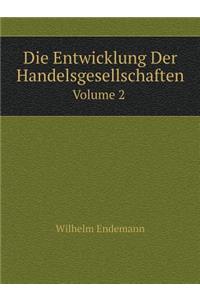 Die Entwicklung Der Handelsgesellschaften Volume 2