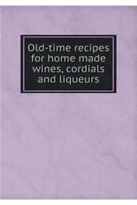 Old-Time Recipes for Home Made Wines, Cordials and Liqueurs