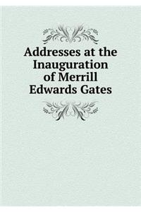 Addresses at the Inauguration of Merrill Edwards Gates