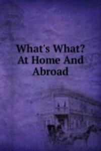 What's What? At Home And Abroad