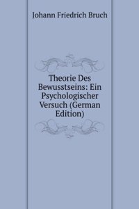 Theorie Des Bewusstseins: Ein Psychologischer Versuch (German Edition)