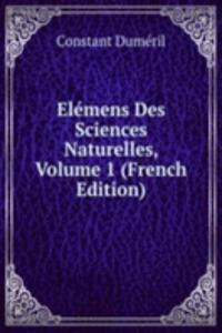 Elemens Des Sciences Naturelles, Volume 1 (French Edition)