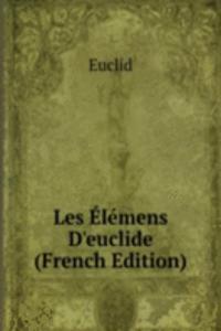 Les Elemens D'euclide (French Edition)