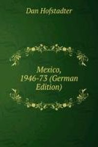 Mexico, 1946-73 (German Edition)