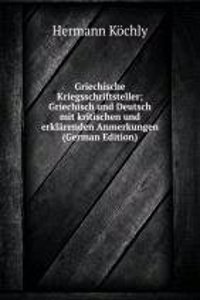 Griechische Kriegsschriftsteller; Griechisch und Deutsch mit kritischen und erklarenden Anmerkungen (German Edition)