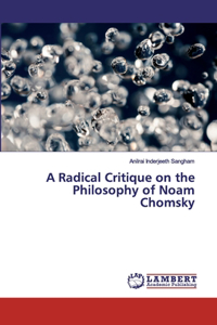 Radical Critique on the Philosophy of Noam Chomsky