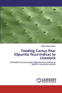 Feeding Cactus Pear (Opuntia ficus-indica) to Livestock