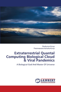 Extraterrestrial Quantal Computing Biological Cloud & Viral Pandemics