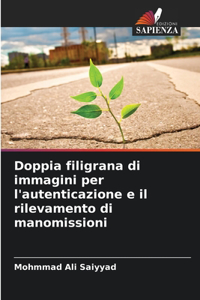 Doppia filigrana di immagini per l'autenticazione e il rilevamento di manomissioni