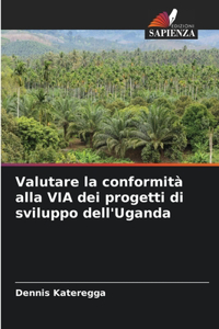 Valutare la conformità alla VIA dei progetti di sviluppo dell'Uganda