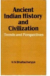 Ancient Indian History and Civilization: Trends and Perspectives