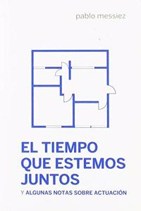 El tiempo que estemos juntos (Escenicas) (Spanish Edition)