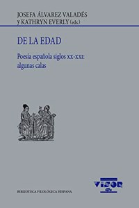 De la edad: Poesia espanola siglos XX-XXI: algunas calas