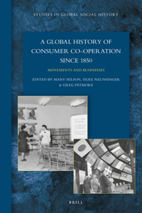 Global History of Consumer Co-Operation Since 1850