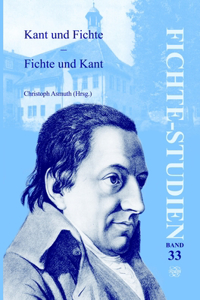 Kant und Fichte - Fichte und Kant