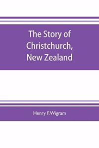 story of Christchurch, New Zealand