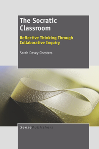 The Socratic Classroom: Reflective Thinking Through Collaborative Inquiry