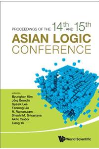 Proceedings of the 14th and 15th Asian Logic Conferences