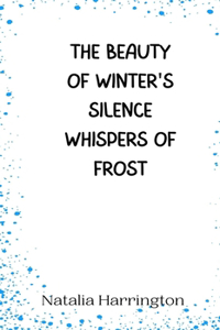 Beauty of Winter's Silence Whispers of Frost