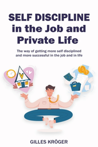 Self-Discipline in the Job and Private Life