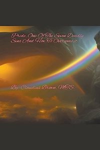 Pride, One Of The Seven Deadly Sins And How To Overcome It.