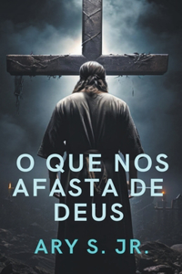 O que nos afasta de Deus
