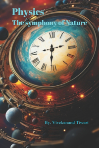 Physics the symphony of Nature