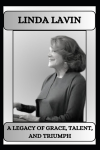 Linda Lavin a Legacy of Grace, Talent, and Triumph