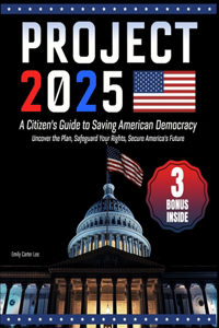 Project 2025- A Citizen's Guide to Saving American Democracy