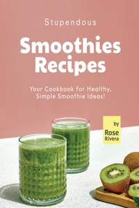 Stupendous Smoothies Recipes