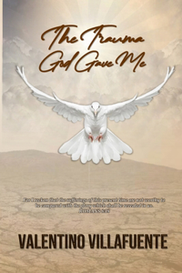 The Trauma God Gave Me