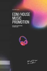 EDM/House Music Promotion: Reaching International DJs and Clubs