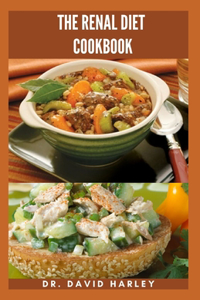 Renal Diet Cookbook: Delicious Recipes With Dietary Guide For People With Stage 3 Renal Problem