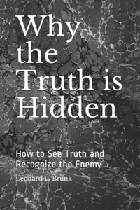 Why the Truth is Hidden