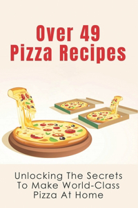 Over 49 Pizza Recipes