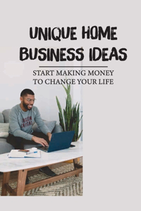 Unique Home Business Ideas