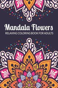Mandala Flowers Relaxing Coloring Book for Adults