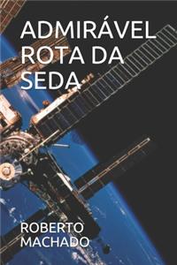 Admirável Rota Da Seda