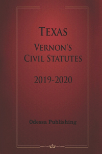 Texas Vernon's Civil Statutes 2019-2020