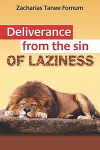 Deliverance From The Sin of Laziness