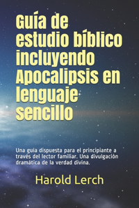 Guía de estudio bíblico incluyendo Apocalipsis en lenguaje sencillo