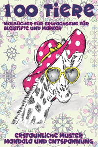 Malbücher für Erwachsene für Bleistifte und Marker - Erstaunliche Muster Mandala und Entspannung - 100 Tiere