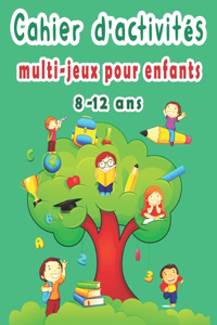cahier d'activités multi-jeux pour enfants 8-12 ans