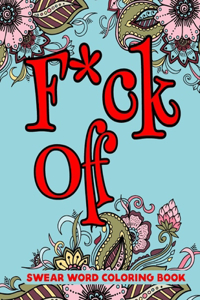 F*ck Off Swear Word Coloring Book