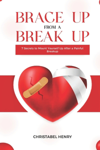 Brace Up from a Break Up
