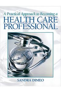 Practical Approach Becoming a Health Care Professional