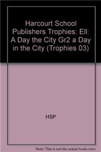 Harcourt School Publishers Trophies: Ell Reader Grade 2 a Day in the City
