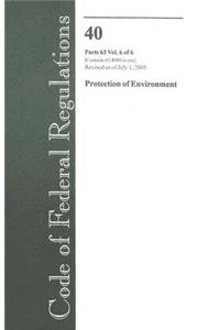 Code of Federal Regulations 40 Parts 63 Vol. 6 of 6 Protection of Environment