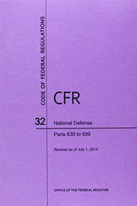 Code of Federal Regulations, Title 32, National Defense, PT. 630-699, Revised as of July 1, 2014